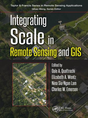 cover image of Integrating Scale in Remote Sensing and GIS